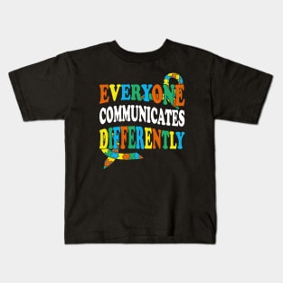 Autistic Children Everyone Communicates Differently Autism Awareness and Acceptance Kids T-Shirt